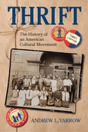 Thrift: The History of an American Cultural Movement
