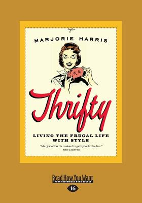 Thrifty: Living the Frugal Life with Style - Harris, Marjorie