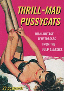 Thrill Mad Pussycats: High-Voltage Temptresses from the Pulp Classics