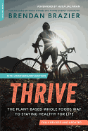 Thrive (10th Anniversary Edition): The Plant-Based Whole Foods Way to Staying Healthy for Life