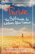 Thrive: The Bah! Guide to Wellness After Cancer