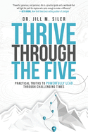 Thrive Through the Five: Practical Truths to Powerfully Lead through Challenging Times