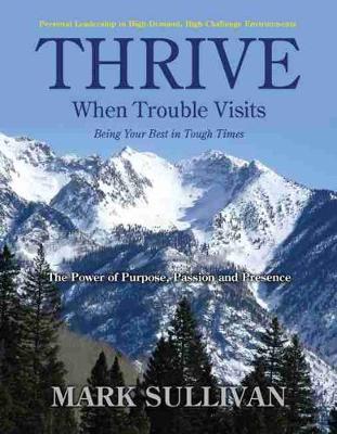 Thrive: When Trouble Visits! Being Your Best in Tough Times (Academic Version) - Sullivan, Mark J
