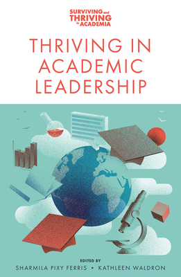 Thriving in Academic Leadership - Ferris, Sharmila Pixy (Editor), and Waldron, Kathleen (Editor)