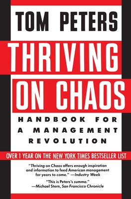 Thriving on Chaos: Handbook for a Management Revolution - Peters, Tom