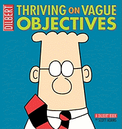 Thriving on Vague Objectives: A Dilbert Book