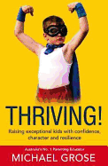 Thriving!: Raising Confident Kids with Confidence, Character and Resilience