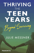 Thriving the Teen Years: Beyond Surviving