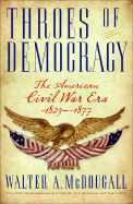 Throes of Democracy: The American Civil War Era 1829-1877 - McDougall, Walter A, Professor