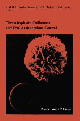 Thromboplastin Calibration and Oral Anticoagulant Control - Van Den Besselaar, A M H P (Editor), and Gralnick, H R (Editor), and Lewis, S M (Editor)