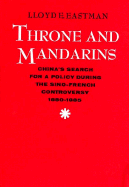Throne and Mandarins: China's Search for a Policy During the Sino-French Controversy, 1880-1885