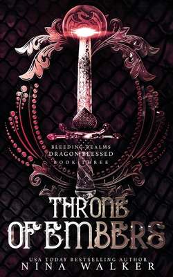 Throne of Embers: Bleeding Realms - Dragon Blessed Book Three - Walker, Nina