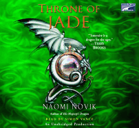 Throne of Jade - Novik, Naomi, and Vance, Simon (Read by)