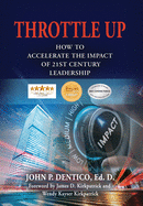 Throttle Up: How to Accelerate the Impact Of 21st Century Leadership