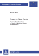 Through a Glass, Darkly: The Mirror Metaphor in Texts by Richard Wright, James Baldwin, and Ralph Ellison