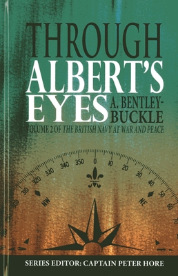 Through Albert's Eyes - Bentley-Buckle, A., and Hore, Peter (Editor)