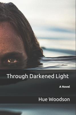 Through Darkened Light - Woodson, Hue