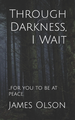 Through Darkness, I Wait - Olson, James