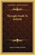 Through Death To Rebirth
