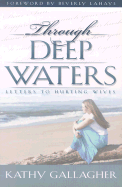 Through Deep Waters: Letters to Hurting Wives - Gallagher, Kathy, and LaHaye, Beverly (Foreword by)