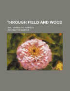 Through Field and Wood. Lyric Verses and Sonnets