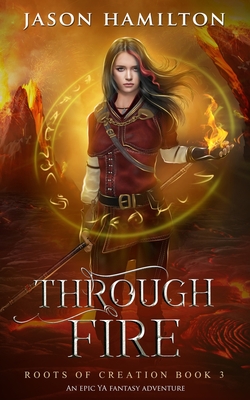 Through Fire: An Epic YA Fantasy Adventure - Hamilton, Jason