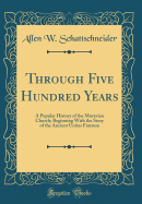 Through Five Hundred Years: A Popular History of the Moravian Church; Beginning with the Story of the Ancient Unitas Fratrum (Classic Reprint)