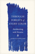 Through Forests of Every Color: Awakening with Koans