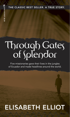 Through Gates of Splendor: 40th Anniversary Edition - Elliot, Elisabeth
