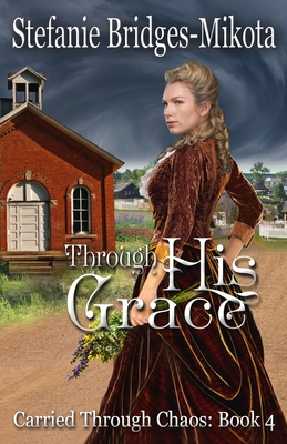 Through His Grace - Bridges-Mikota, Stefanie