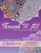 Through It All: A Gratitude and Coloring Journal: Domestic Violence Survivor's Edition