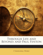 Through Life and Beyond; And Paul Fenton