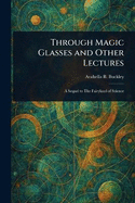 Through Magic Glasses and Other Lectures