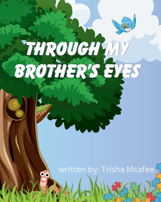 Through My Brother's Eyes - McAfee, Trisha N