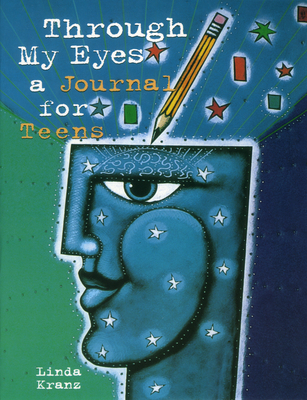 Through My Eyes: A Journal for Teens - Kranz, Linda