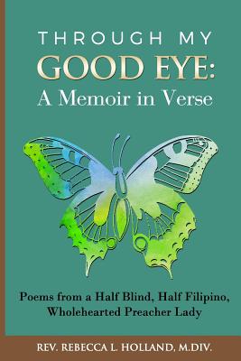 Through My Good Eye: A Memoir in Verse - Harris, Martha (Editor), and Holland, Rebecca L