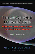 Through Our Enemies' Eyes: Osama Bin Laden, Radical Islam, and the Future of America