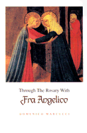 Through Rosary W/Fra Angelico - Marcucci, Domenico, and Lane, Edmund C (Translated by)