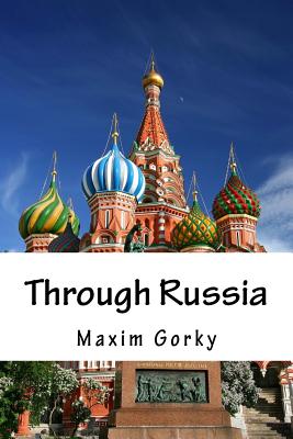 Through Russia - Hogarth, Charles James (Translated by), and Gorky, Maxim
