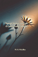 Through Shadows and Light: A Cancer Poetry Collection.