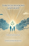 Through Shadows and Light: Myths of Families and Love