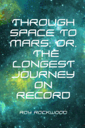 Through Space to Mars; Or, the Longest Journey on Record