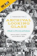 Through the Archival Looking Glass: A Reader on Diversity and Inclusion