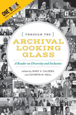 Through the Archival Looking Glass: A Reader on Diversity and Inclusion - Caldera, Mary (Editor)
