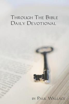Through the Bible Daily Devotional - Wallace, Paul