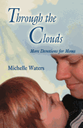 Through the Clouds: More Devotions for Moms