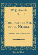 Through the Eye of the Needle: A Romance with an Introduction (Classic Reprint)