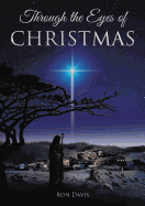 Through the Eyes of Christmas: Keys to Unlocking the Spirit of Christmas in Your Heart