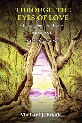 Through the Eyes of Love: Journeying with Pan, Book One - Roads, Michael J