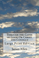 Through the Gates of Good or Christ and Conduct: Large Print Edition